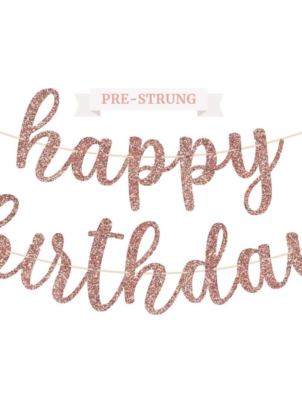 Pre-Strung Happy Birthday Banner - Rose Gold Glitter Script Birthday Banner